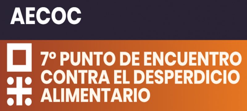 300 empresas, administraciones y ONG participarán en el VII Punto de Encuentro AECOC contra el desperdicio alimentario